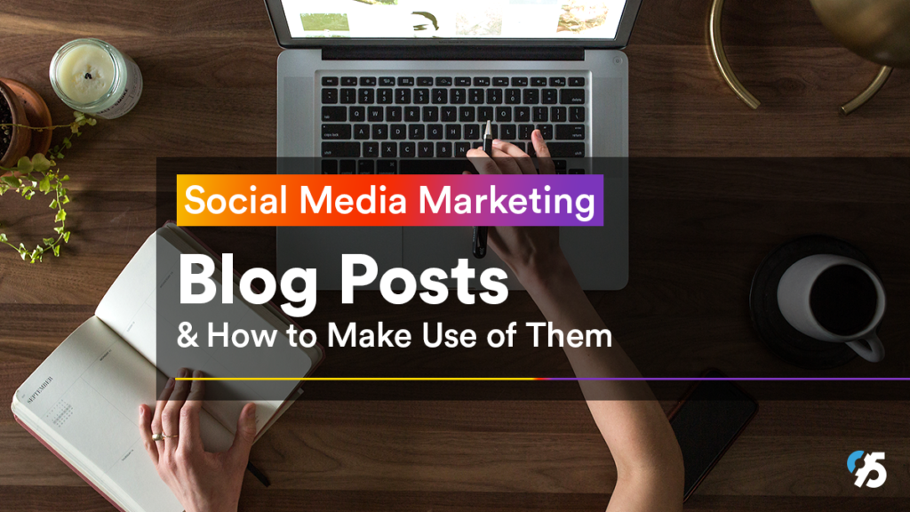 Social Media Marketing: Blog posts and how to make use of them