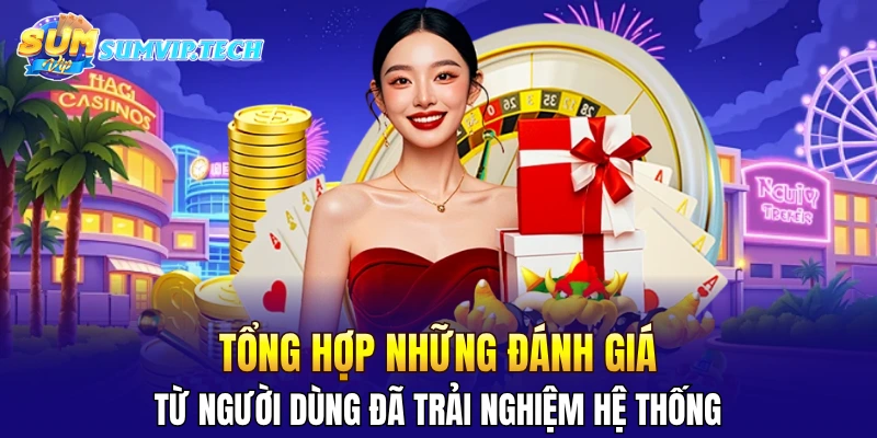 SUMVIP 36 Tổng hợp những đánh giá từ người dùng đã trải nghiệm hệ thống